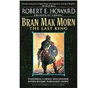 Bran Mak Morn: The Last King: A Novel