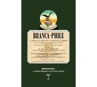 Brancaphile: A Fernet-Branca Cocktail Book