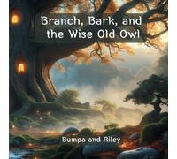 Branch, Bark, and the Wise Old Owl: The Woodland Tales: Branch and Bark Series