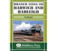 Branch Lines to Harwich and Hadleigh by Vic Mitchell Inconnu (Auteur)