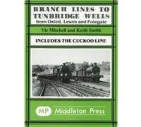 Branch Lines to Tunbridge Wells by Keith Smith Keith Smith (Auteur)