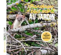 Branchages et bois morts au jardin: Des trésors pour la biodiversité