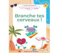 Branche tes cerveaux: Cahier d'activités psycho émotionnelles