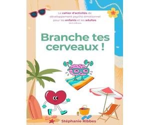 Branche tes cerveaux: Cahier d'activités psycho émotionnelles