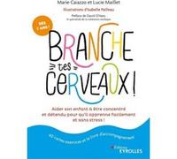 Branche tes cerveaux ! Isabelle Pailleau (Auteur), Marie Caiazzo (Auteur), Lucie Maillet (Auteur)