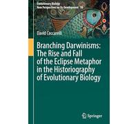 Branching Darwinisms: The Rise and Fall of the Eclipse Metaphor in the Historiography of Evolutionary Biology