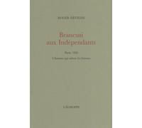 Brancusi aux Indépendants: Paris 1920, l'homme qui rabote les femmes