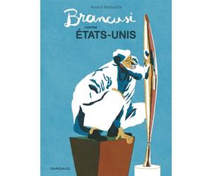 Brancusi contre États-Unis - Arnaud Nebbache - Dargaud - cartonné - Bande dessinée