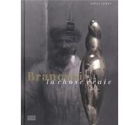 Brancusi, La Chose Vraie