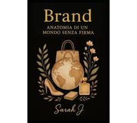 Brand: Anatomia di un mondo senza firma