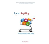 Brand Anything: 100 foolproof rules for making a more profitable brand