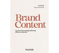 Brand Content - Les clés d'une stratégie éditoriale efficace et pérenne: Les clés d'une stratégie éditoriale efficace et pérenne