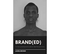 BRAND(ED): The little survival guide of a Liberian Black Woman in Paris