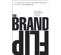 Brand Flip, The: Why customers now run companies and how to profit from it