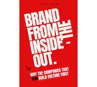 Brand From the Inside-Out: Why The Companies That Win Build Culture First