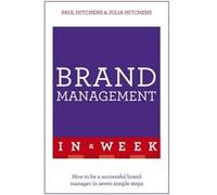 Brand Management In A Week: How To Be A Successful Brand Manager In Seven Simple Steps (Tys In A Week) (Paperback) Paul Hitchens, Julia Hitchens (Auteur)