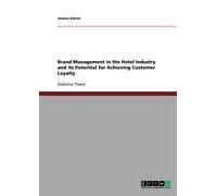 Brand Management In The Hotel Industry And Its Potential For Achieving Customer Loyalty