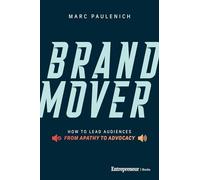 Brand Mover: How to Lead Audiences from Apathy to Advocacy