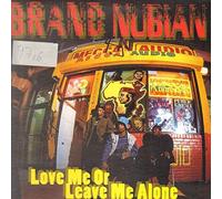 Brand Nubian - Love Me Or Leave Me Alone