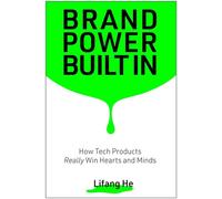 Brand Power Built In How Tech Products Really Win Hearts and Minds - Lifang He - Matt Holt Books - ebook (ePub) - Livre