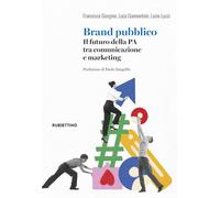 Brand pubblico. Il futuro della PA tra comunicazione e marketing