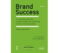 Brand Success. Tome 2 Les 50 nouvelles réussites exceptionnelles du marketing et de la communication - Marc Drillech - Fyp - broché - Essai