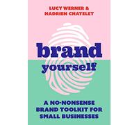 Brand Yourself: A No-Nonsense Brand Toolkit for Small Businesses