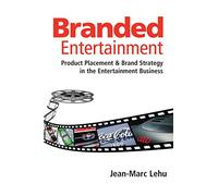 Branded Entertainment: Product Placement & Brand Strategy in the Entertainment Business