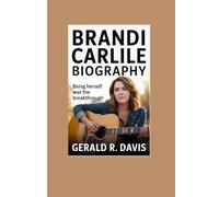 BRANDI CARLILE BIOGRAPHY: Being Herself Was the Breakthrough