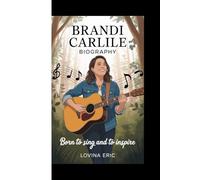BRANDI CARLILE BIOGRAPHY: Born to sing and inspire