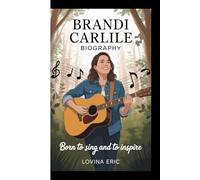 BRANDI CARLILE BIOGRAPHY: Born to sing and to inspire