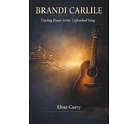 BRANDI CARLILE: Finding Power in the Unfinished Song
