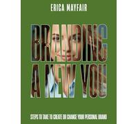 Branding a New You: Steps to Take to Create or Change Your Personal Brand