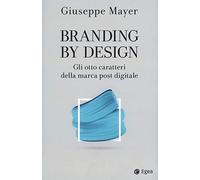 Branding by design. Gli otto caratteri della marca post digitale