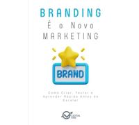 Branding É o Novo Marketing: Como Construir uma Marca que Vende Sem Precisar Se Explicar