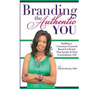 Branding The Authentic "You": Building a Conscious-Centered Brand & Lifestyle that Speaks to Your Extraordinary Self