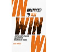 Branding To Win: From Buyers To Believers: A Blueprint For Building Brand Fandom