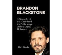 Brandon Blackstone: A Biography of the Man Behind the Public Image and the Legacy He Leaves