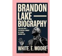 BRANDON LAKE-BIOGRAPHY: FIRE IN HIS VOICE - THE SPIRITUAL JOURNEY OF A GLOBAL WORSHIP ICON.