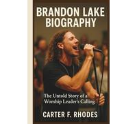 BRANDON LAKE BIOGRAPHY: The Untold Story of a Worship Leader’s Calling