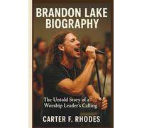 BRANDON LAKE BIOGRAPHY: The Untold Story of a Worship Leader’s Calling