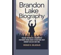 BRANDON LAKE BIOGRAPHY: Tracing the rise of a songwriter-performer whose music is redefining what worship can be in our time.