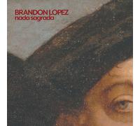 Brandon López – Nada Sagrada – CD