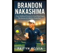 BRANDON NAKASHIMA: From Childhood Dreams to Grand Slam Stages, The Journey of a Modern Tennis Star