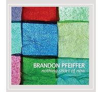 Brandon Pfeiffer - Nothing Short of Now