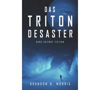 Brandon Q. Morris Das Triton-Desaster: Hard Science Fiction (Poche)