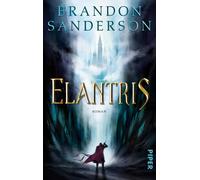 Brandon Sanderson Karen Gerwig Ute Brammertz Elantris: Roman (Poche)