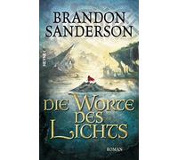 Brandon Sanderson Mic Die Worte des Lichts: Roman (Die Sturmlicht-Chron (Poche)