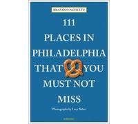 Brandon Schultz 111 Places in Philadelphia That You Must Not Miss (Poche)