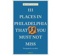 Brandon Schultz 111 Places in Philadelphia That You Must Not Miss (Poche)